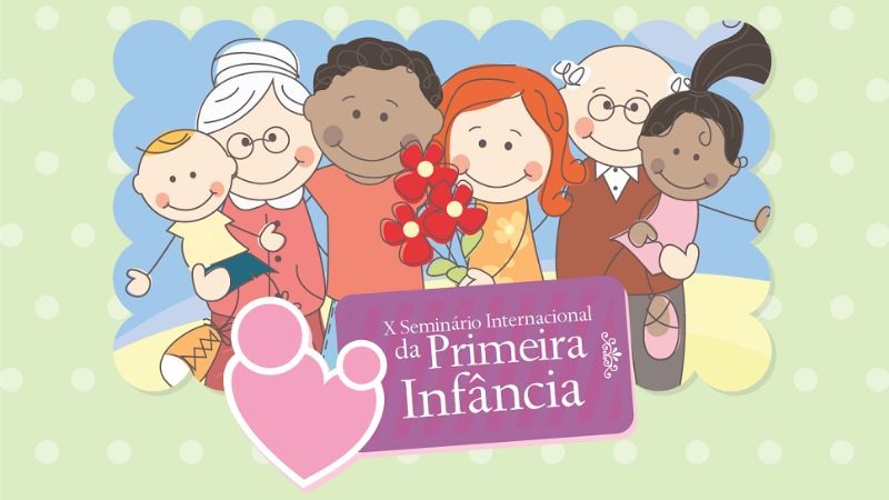 X Seminário Internacional da Primeira Infância