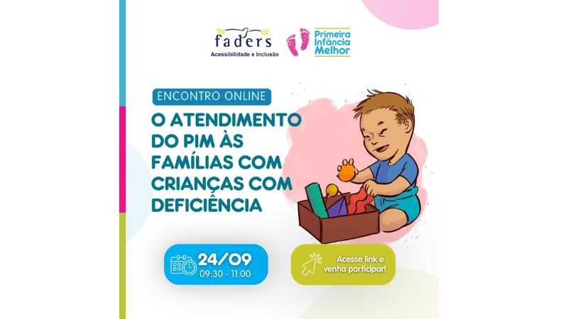 Encontro estadual online "O ATENDIMENTO DO PIM &Agrave;S FAM&Iacute;LIAS COM CRIAN&Ccedil;AS COM DEFICI&Ecirc;NCIA".